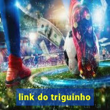 link do triguinho